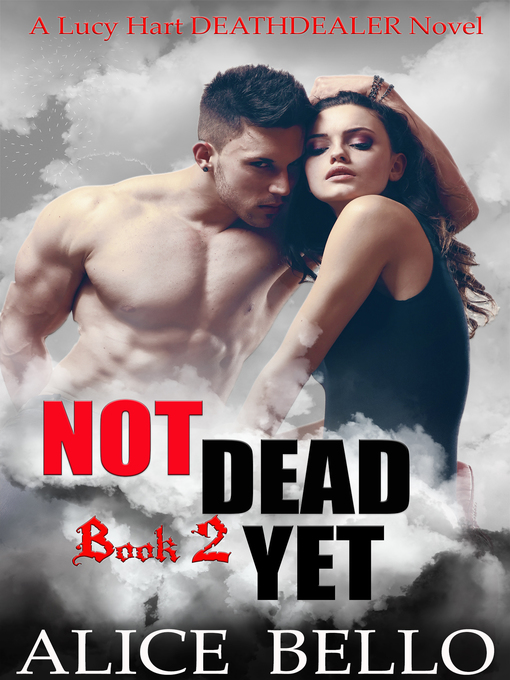 Title details for Not Dead Yet by Alice Bello - Available